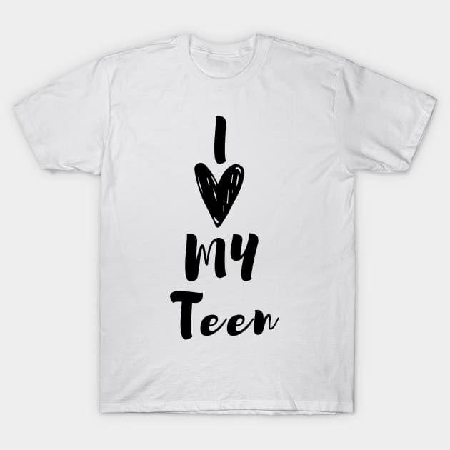 I Love My Teen T-Shirt by faithfamilytee